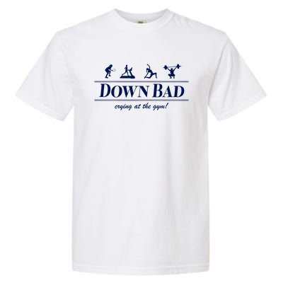 Down Bad Crying At The Gym Garment-Dyed Heavyweight T-Shirt