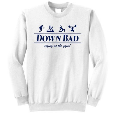 Down Bad Crying At The Gym Sweatshirt