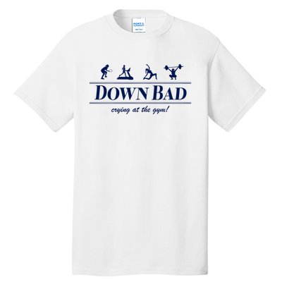 Down Bad Crying At The Gym Tall T-Shirt