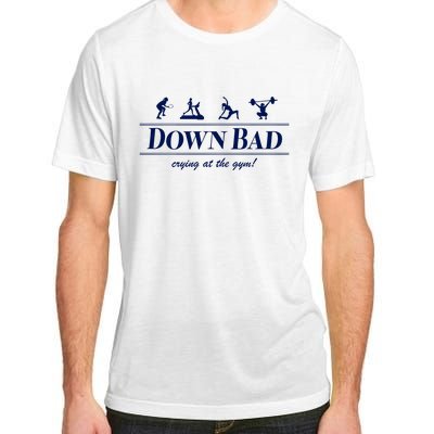 Down Bad Crying At The Gym Adult ChromaSoft Performance T-Shirt