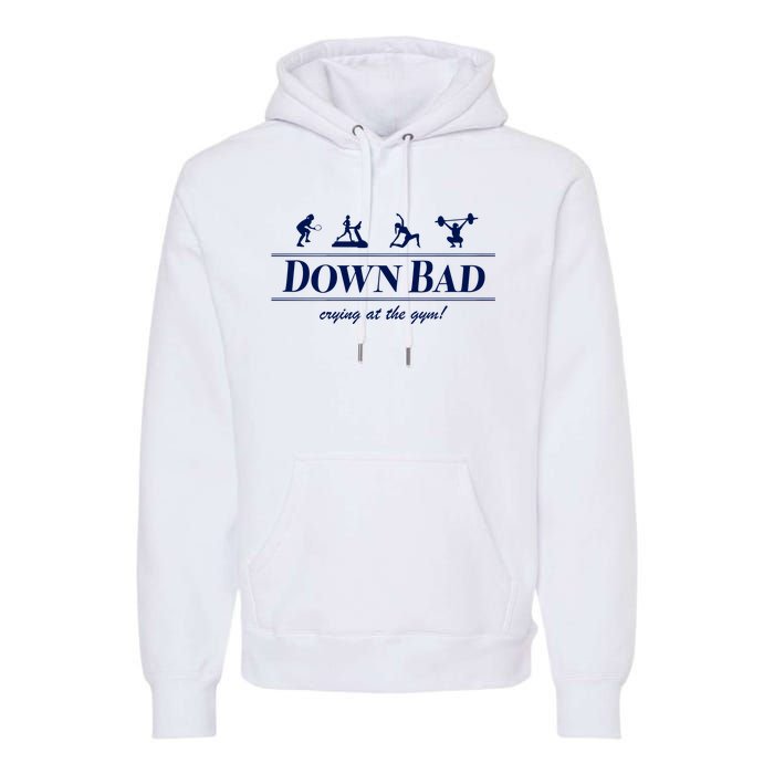 Down Bad Crying At The Gym Premium Hoodie