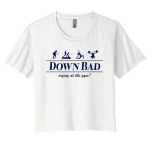 Down Bad Crying At The Gym Women's Crop Top Tee