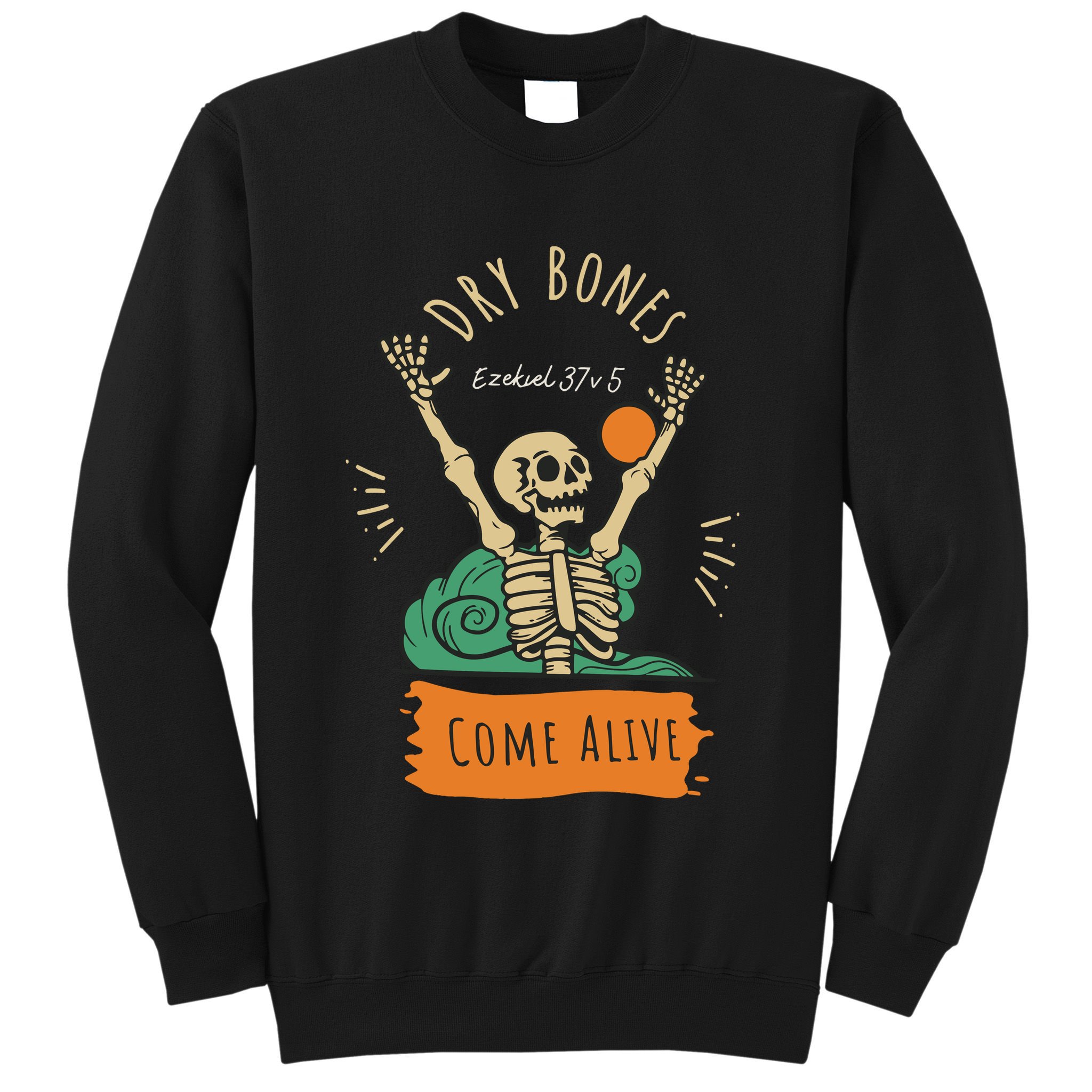 Dry Bones Come Alive Christian Halloween Sweatshirt