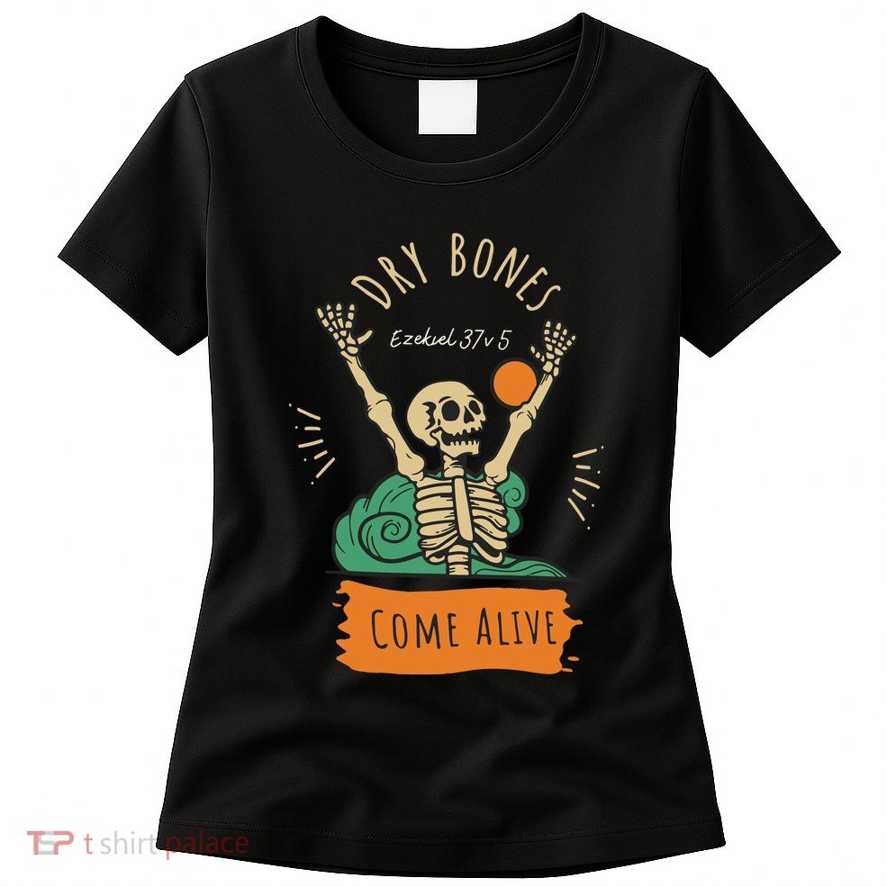 Dry Bones Come Alive Christian Halloween Womens T-Shirt