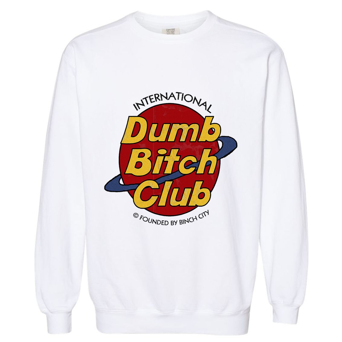 Dumb Bitch Clubb Garment-Dyed Sweatshirt