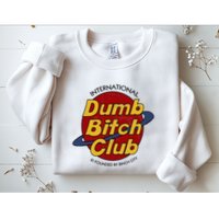 Dumb Bitch Clubb Sweatshirt
