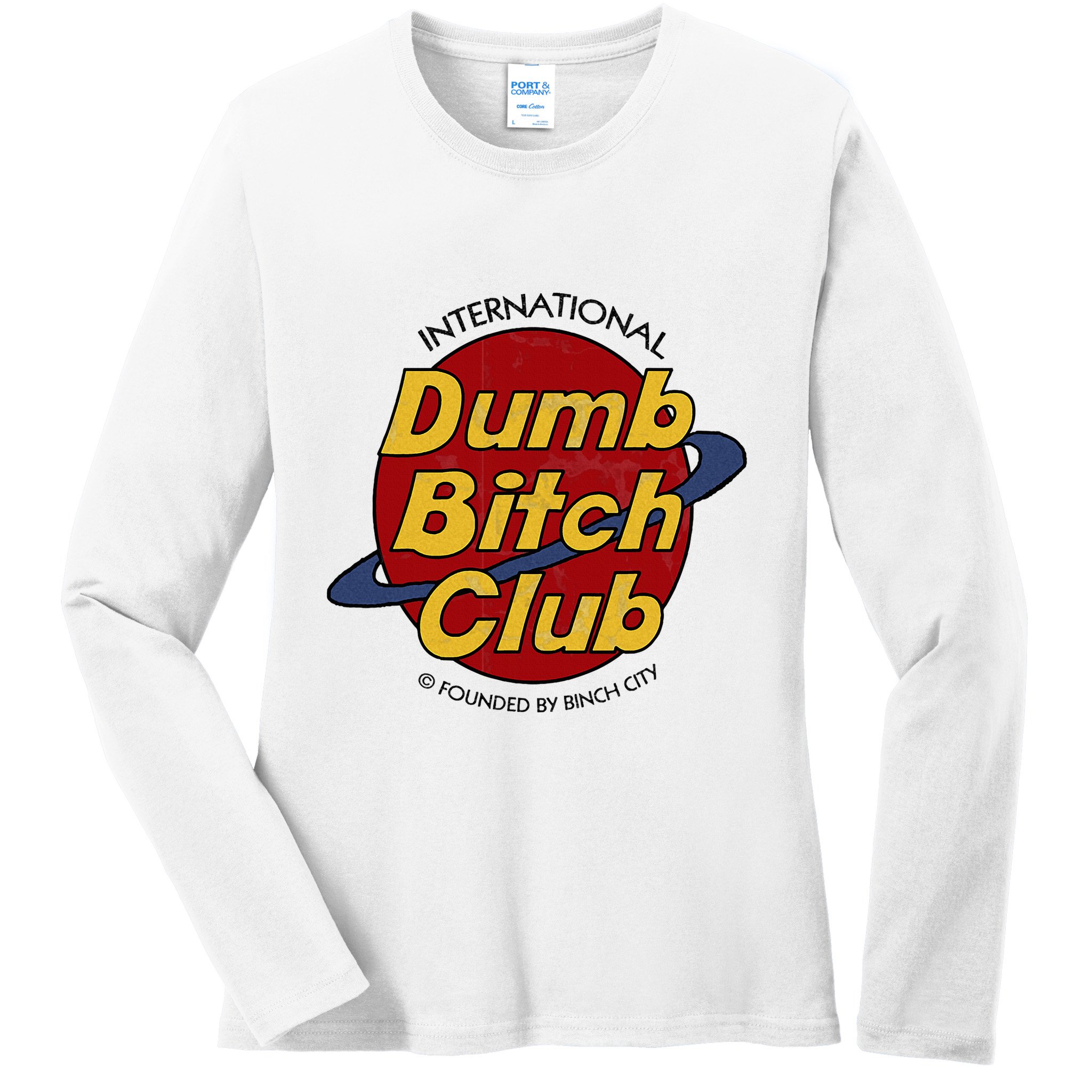 Dumb Bitch Clubb Ladies Long Sleeve Shirt