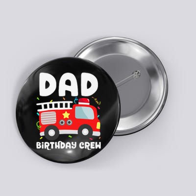 Dad Birthday Crew Fire Truck Party Firefighter Daddy Papa Button