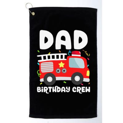 Dad Birthday Crew Fire Truck Party Firefighter Daddy Papa Platinum Collection Golf Towel