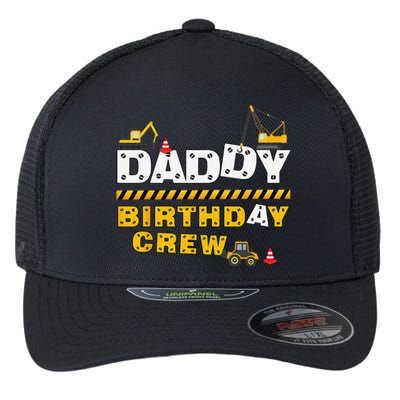 Daddy Birthday Crew Construction Family Birthday Party Flexfit Unipanel Trucker Cap