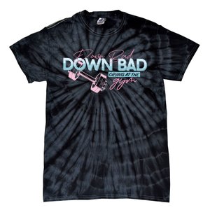 Down Bad Cryin At The Gym Tie-Dye T-Shirt