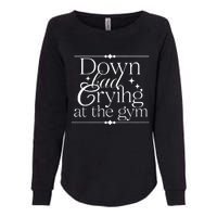 Down Bad Crying At The Gym Womens California Wash Sweatshirt