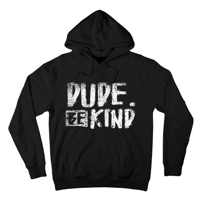 Dude Be Child Nice Friendly Courtesy Hoodie