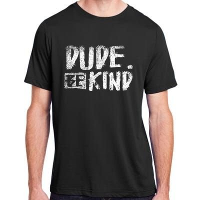 Dude Be Child Nice Friendly Courtesy Adult ChromaSoft Performance T-Shirt