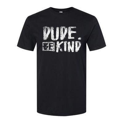 Dude Be Child Nice Friendly Courtesy Softstyle® CVC T-Shirt