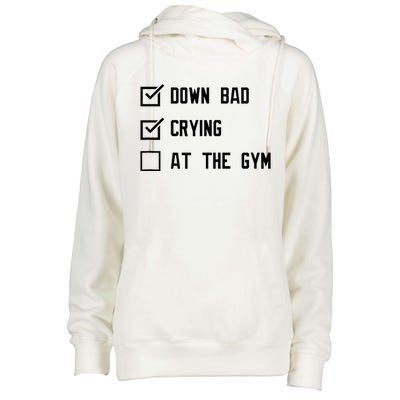 Down Bad Crying At The Gym Womens Funnel Neck Pullover Hood