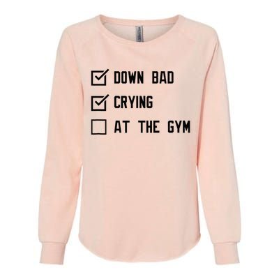 Down Bad Crying At The Gym Womens California Wash Sweatshirt