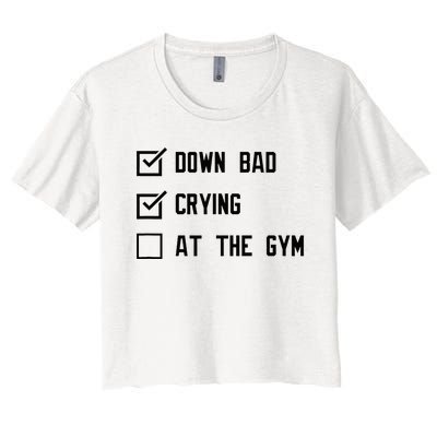 Down Bad Crying At The Gym Women's Crop Top Tee