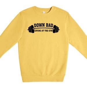 Down Bad Crying At The Gym Gift Premium Crewneck Sweatshirt