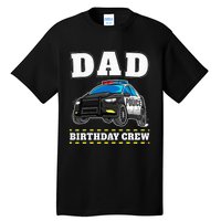 Dad Birthday Crew Police Car Policeman Officer Daddy Papa Tall T-Shirt