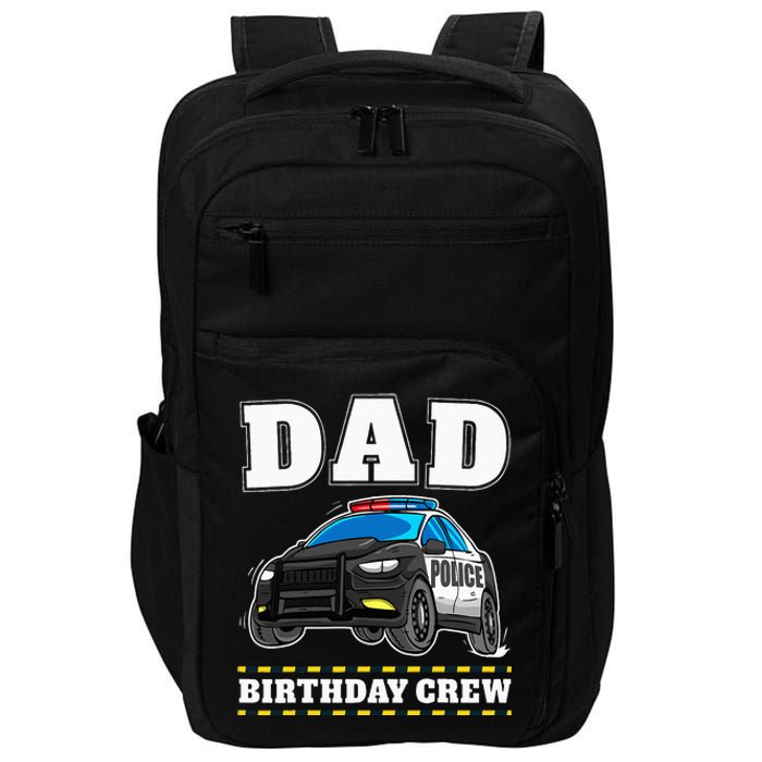 Dad Birthday Crew Police Car Policeman Officer Daddy Papa Impact Tech Backpack