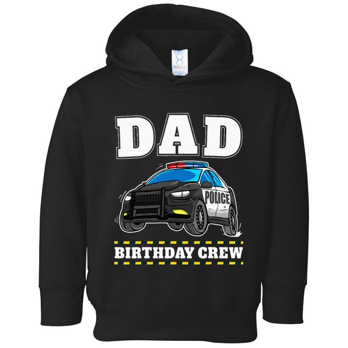 Dad Birthday Crew Police Car Policeman Officer Daddy Papa Toddler Hoodie