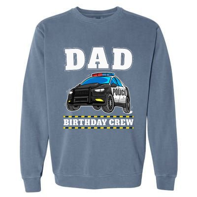 Dad Birthday Crew Police Car Policeman Officer Daddy Papa Garment-Dyed Sweatshirt