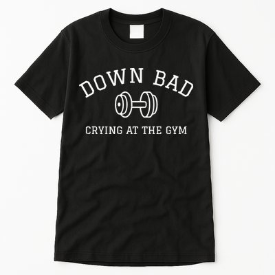Down Bad Crying At The Gym Ttpd Tall T-Shirt