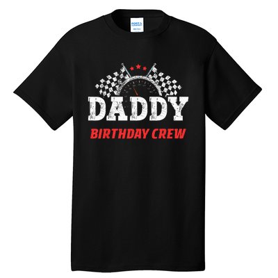 Daddy Birthday Crew Race Car Racing Car Driver Papa Dad Tall T-Shirt