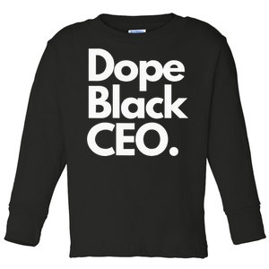 Dope Black Ceo Melanated Bussiness Owner Month Toddler Long Sleeve Shirt