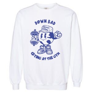 Down Bad Crying At The Gym Good Vibes Ttpd Garment-Dyed Sweatshirt