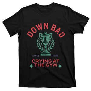 Down Bad Crying At The Gym Since 1989 Ttpd T-Shirt