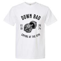 Down Bad Crying At The Gym Garment-Dyed Heavyweight T-Shirt