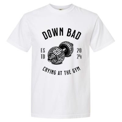 Down Bad Crying At The Gym Garment-Dyed Heavyweight T-Shirt