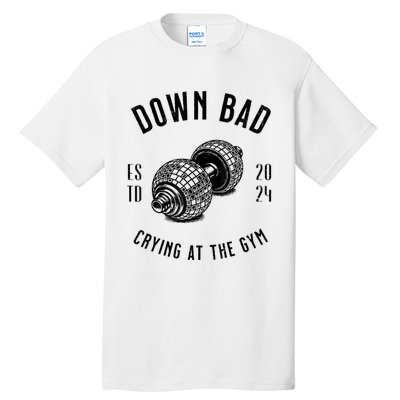 Down Bad Crying At The Gym Tall T-Shirt