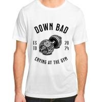 Down Bad Crying At The Gym Adult ChromaSoft Performance T-Shirt