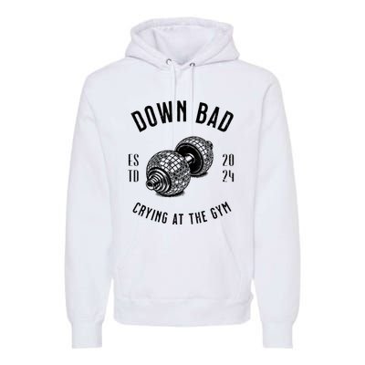 Down Bad Crying At The Gym Premium Hoodie