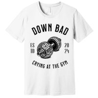 Down Bad Crying At The Gym Premium T-Shirt