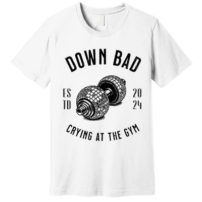 Down Bad Crying At The Gym Premium T-Shirt