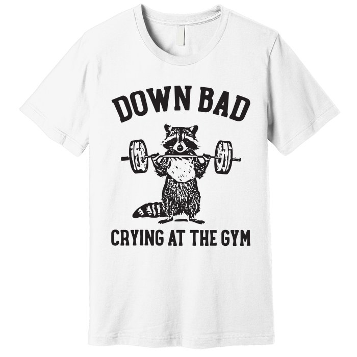 Down Bad Crying At The Gym Premium T-Shirt