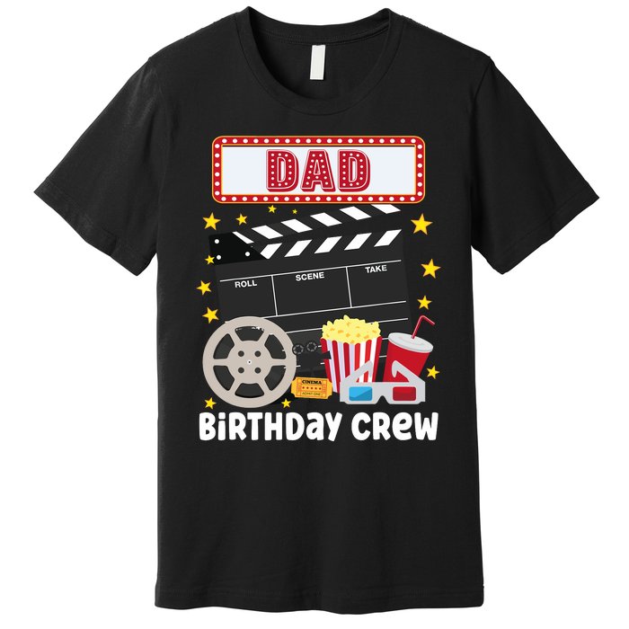 Dad Birthday Crew Movie Night Theme Matching Party Premium T-Shirt