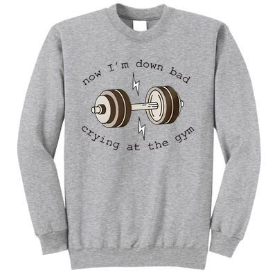 Down Bad Crying At The Gym Tall Sweatshirt