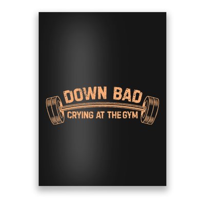 Down Bad Crying At The Gym Poster
