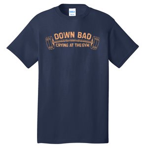 Down Bad Crying At The Gym Tall T-Shirt