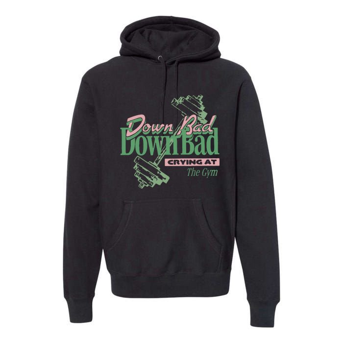 Down Bad Crying At The Gym Premium Hoodie