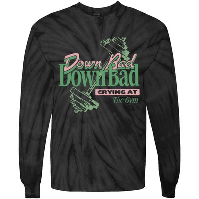 Down Bad Crying At The Gym Tie-Dye Long Sleeve Shirt