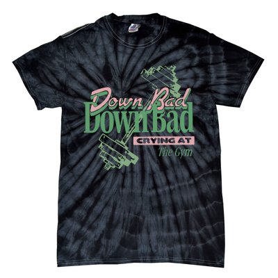 Down Bad Crying At The Gym Tie-Dye T-Shirt