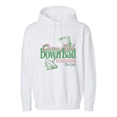 Down Bad Crying At The Gym Garment-Dyed Fleece Hoodie