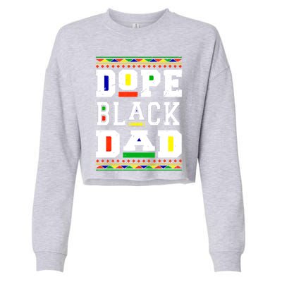 Dope Black Dad Matter African Melanin Black History Month Funny Gift Cropped Pullover Crew