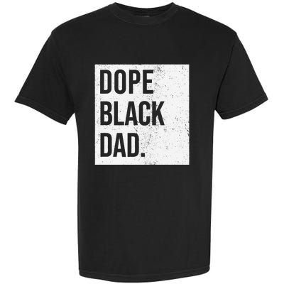 Dope Black Dad Black Fathers Matter Garment-Dyed Heavyweight T-Shirt